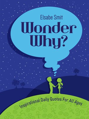 cover image of Wonder Why? Inspirational Daily Quotes for All Ages